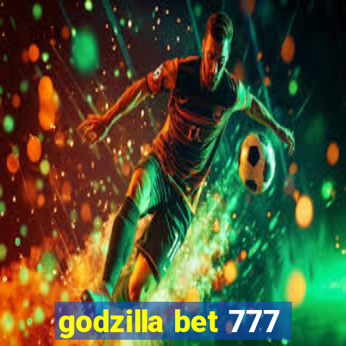 godzilla bet 777